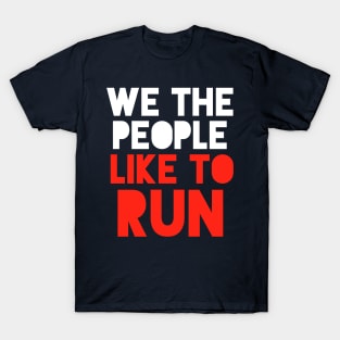 We The People Like To Run - 4th of July Running T-Shirt